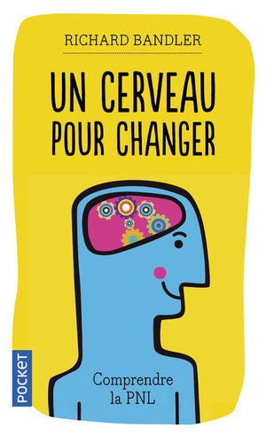 Un cerveau pour changer : Comprendre la PNL