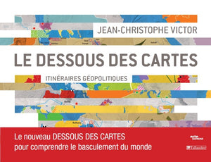 Le dessous des cartes: Itinéraires géopolitiques