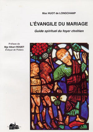 L'Evangile du Mariage - Guide Spirituel du Foyer Chretien