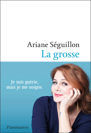 La grosse: Je suis guérie mais je me soigne