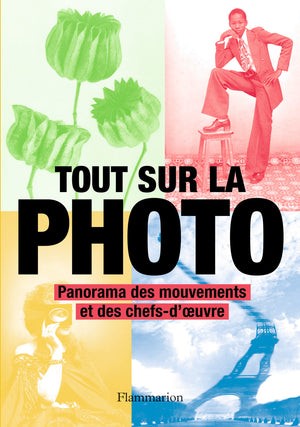 Tout sur la photo: Panorama des mouvements et des chefs-d'oeuvre