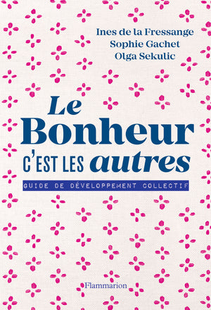 Le bonheur c'est les autres !: Guide de développement collectif