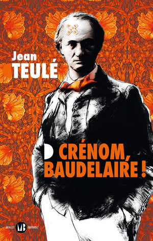 Crénom, Baudelaire !