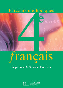 Français 4e: Séquences, méthodes, exercices