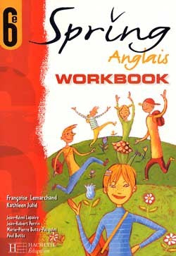 Spring, anglais 6e: cahier d'activités