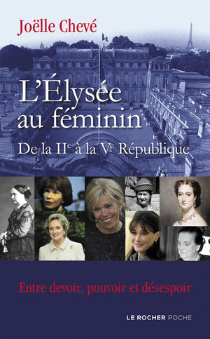 L'Élysée au féminin de la IIe à la Ve République: Entre devoir, pouvoir et désespoir