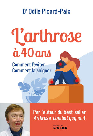 L'arthrose à 40 ans: Comment l'éviter, comment la soigner