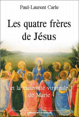 Les quatre frères cousins de Jésus et la maternité virginale de Marie