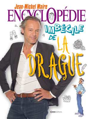 Encyclopédie imbécile de la drague