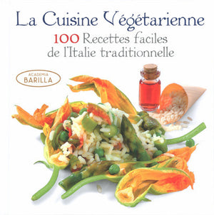 La cuisine végétarienne - 100 recettes faciles de l'Italie traditionnelle