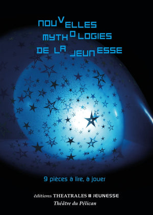 Nouvelles mythologies de la jeunesse: 9 PIECES A LIRE, A JOUER