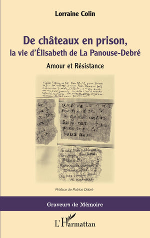 De chateaux en prison, la vie d'Élisabeth de La Panouse-Debré: Amour et Résistance