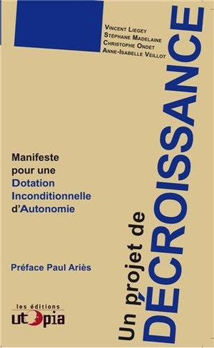 Un projet de décroissance. Manifeste pour une Dotation inconditionnelle d'autonomie