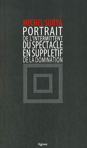 De la domination: Portrait de l'intermittent du spectacle en supplétif de la domination