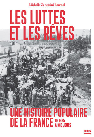 Les luttes et les rêves: Une histoire populaire de la France de 1685 à nos jours