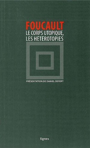 Le Corps utopique, Les Hétérotopies