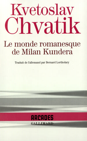 Le Monde romanesque de Milan Kundera