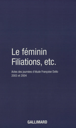 Le féminin - Filiations, etc.