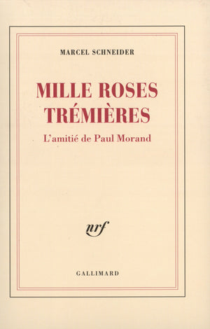 Mille roses trémières: L'amitié de Paul Morand