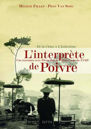 L'interprète de Poivre : Une rencontre avec Pierre Poivre dans l'Asie du XVIIIe siècle