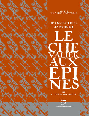 Le Chevalier aux épines, tome 3: Le débat des dames