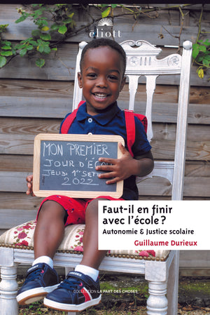 Faut-il en finir avec l'école: Autonomie et Justice scolaire