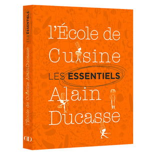 Les essentiels de l'Ecole de Cuisine Alain Ducasse