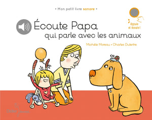 Écoute Papa qui parle aux animaux