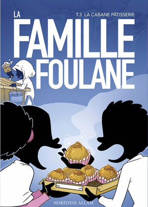 La famille Foulane, Tome 3 : La cabane pâtisserie