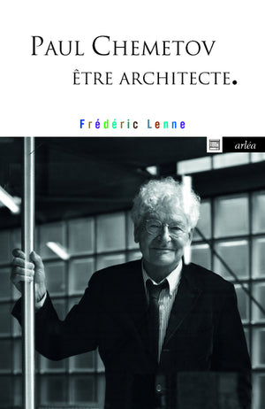 Paul Chemetov, être architecte