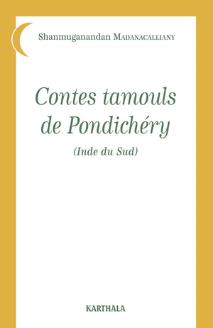 Contes tamouls de Pondichéry : Inde du Sud