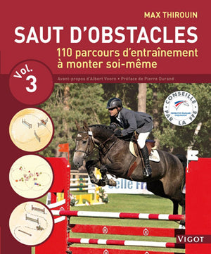 Saut d'obstacles: Volume 3, 110 parcours d'entraînement à monter soi-même