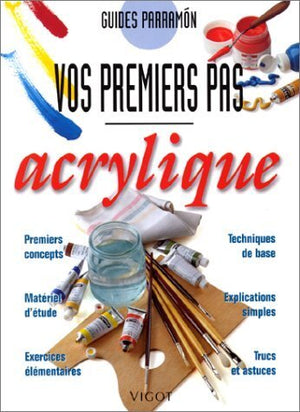 Acrylique. Vos premiers pas