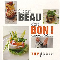 Top Chef Si c'est beau, c'est bon - Les secrets d'une belle assiette