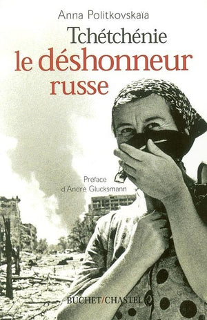 Tchétchénie : Le déshonneur russe