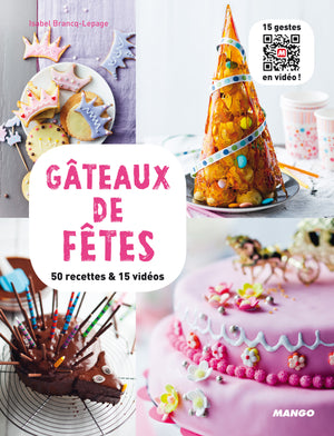 Gâteaux de fêtes: 50 recettes & 15 vidéos