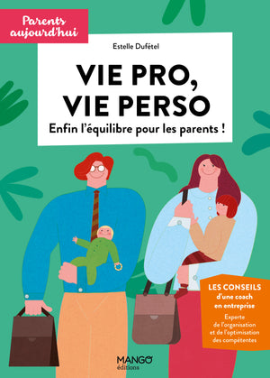 Vie pro, vie perso: Enfin l'équilibre pour les parents