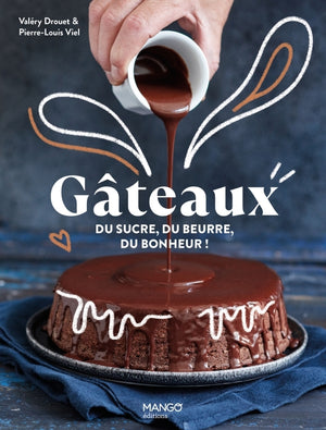 Gâteaux !: Du sucre, du beurre, du bonheur !