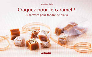 Craquez pour le caramel !: 30 recettes pour fondre de plaisir