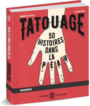 Tatouage: 50 histoires dans la peau