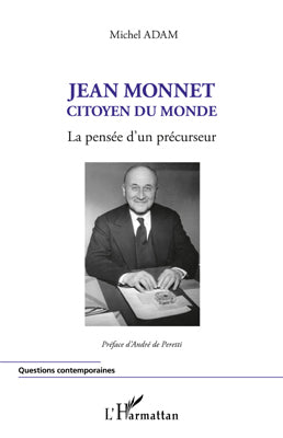 Jean Monnet citoyen du monde: La pensée d'un précurseur