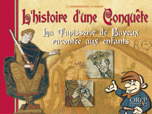 L'histoire d'une conquête : La tapisserie de Bayeux racontée aux enfants