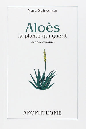 Aloès, la plante qui guérit