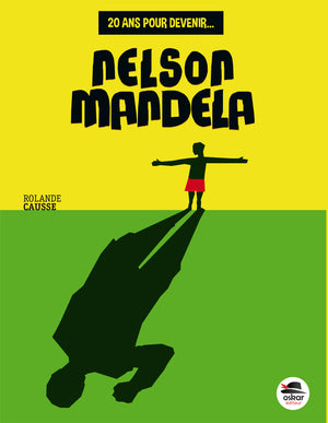 20 ans pour devenir Nelson Mandela