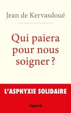 Qui paiera pour nous soigner ?: L'asphyxie solidaire