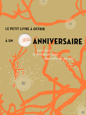 Le petit livre à offrir à un anniversaire pour fêter le premier jour du reste de sa vie