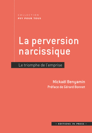 La perversion narcissique: Le triomphe de l'emprise