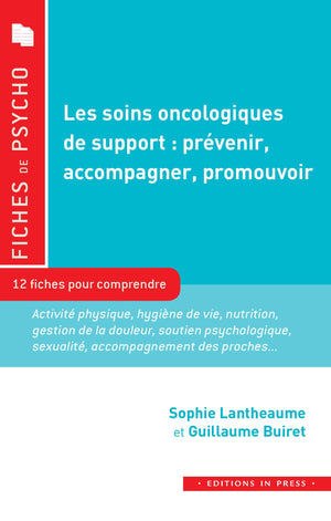 Les soins oncologiques de support : prévenir, accompagner, promouvoir: 12 fiches pour comprendre