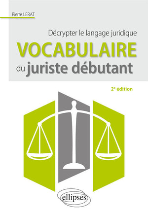 Vocabulaire du juriste débutant: Décrypter le langage juridique