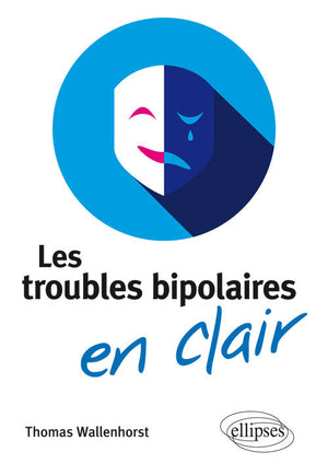 Les troubles bipolaires en clair